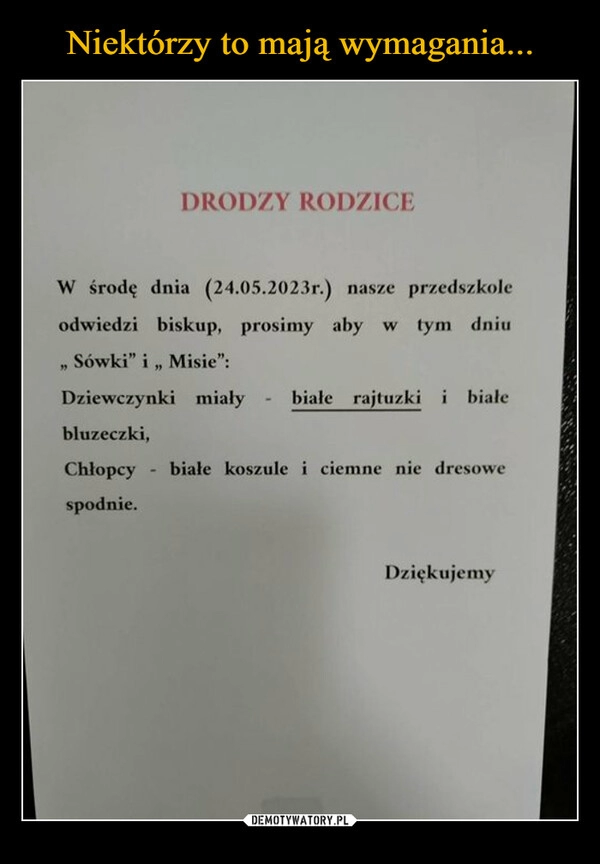 
    Niektórzy to mają wymagania...