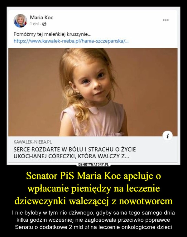 
    Senator PiS Maria Koc apeluje o wpłacanie pieniędzy na leczenie dziewczynki walczącej z nowotworem 