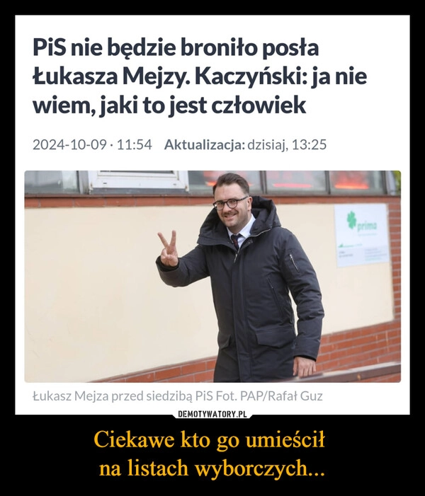 
    Ciekawe kto go umieścił 
na listach wyborczych...