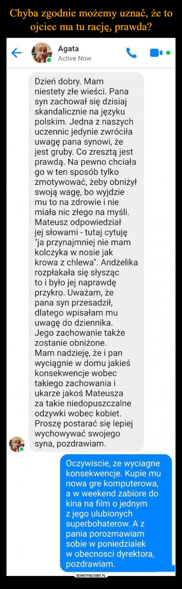 
    Chyba zgodnie możemy uznać, że to ojciec ma tu rację, prawda?