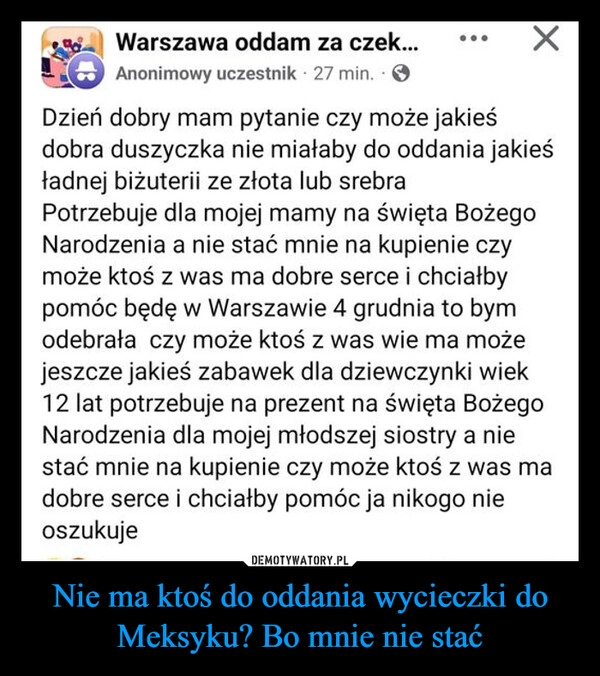 
    Nie ma ktoś do oddania wycieczki do Meksyku? Bo mnie nie stać