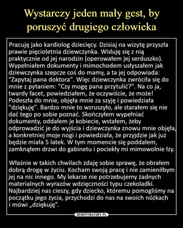 
    Wystarczy jeden mały gest, by poruszyć drugiego człowieka