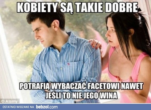 
    Kobiety są takie dobre