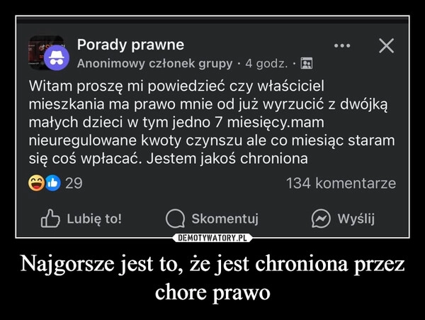 
    Najgorsze jest to, że jest chroniona przez chore prawo