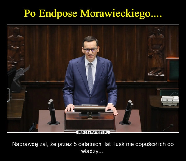 
    Po Endpose Morawieckiego....