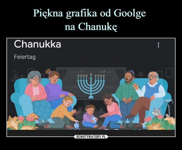 
    Piękna grafika od Goolge 
na Chanukę