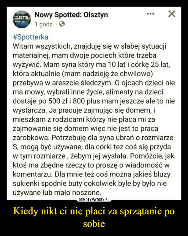 
    Kiedy nikt ci nie płaci za sprzątanie po sobie