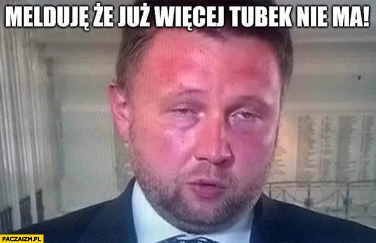 
    Marcin Kierwiński melduję, że już więcej tubek alkotubek nie ma czerwony