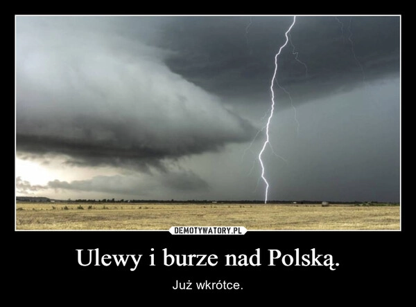 
    Ulewy i burze nad Polską.