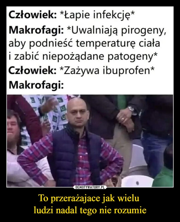 
    To przerażajace jak wielu 
ludzi nadal tego nie rozumie