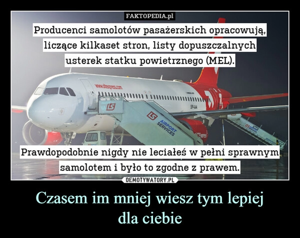 
    Czasem im mniej wiesz tym lepiej
dla ciebie