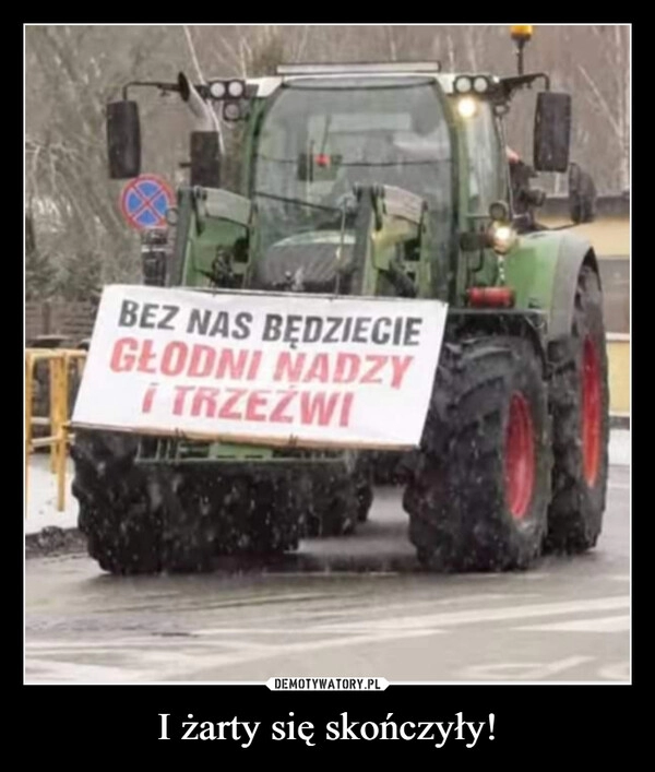 
    I żarty się skończyły!