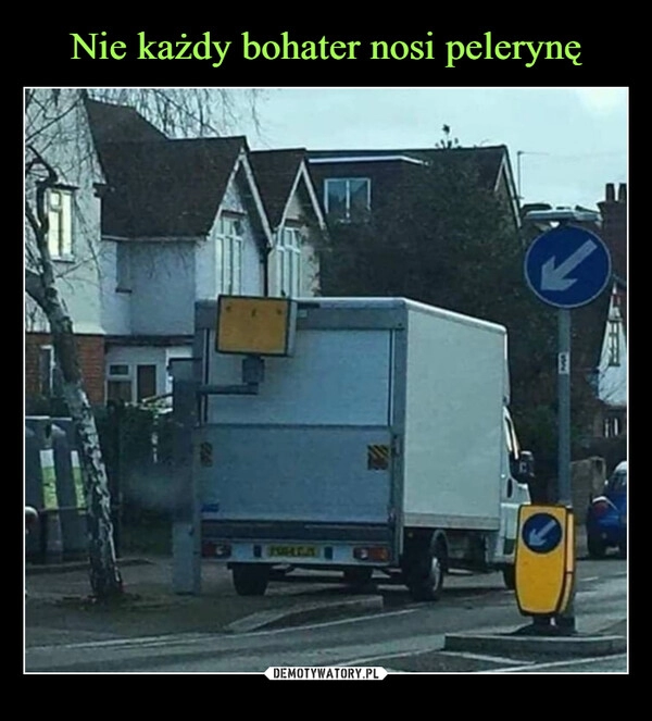 
    Nie każdy bohater nosi pelerynę