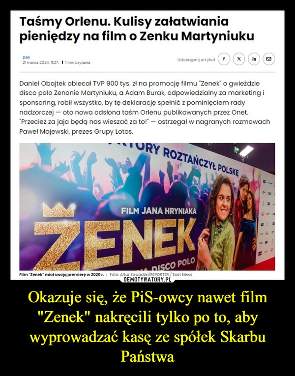 
    Okazuje się, że PiS-owcy nawet film "Zenek" nakręcili tylko po to, aby wyprowadzać kasę ze spółek Skarbu Państwa