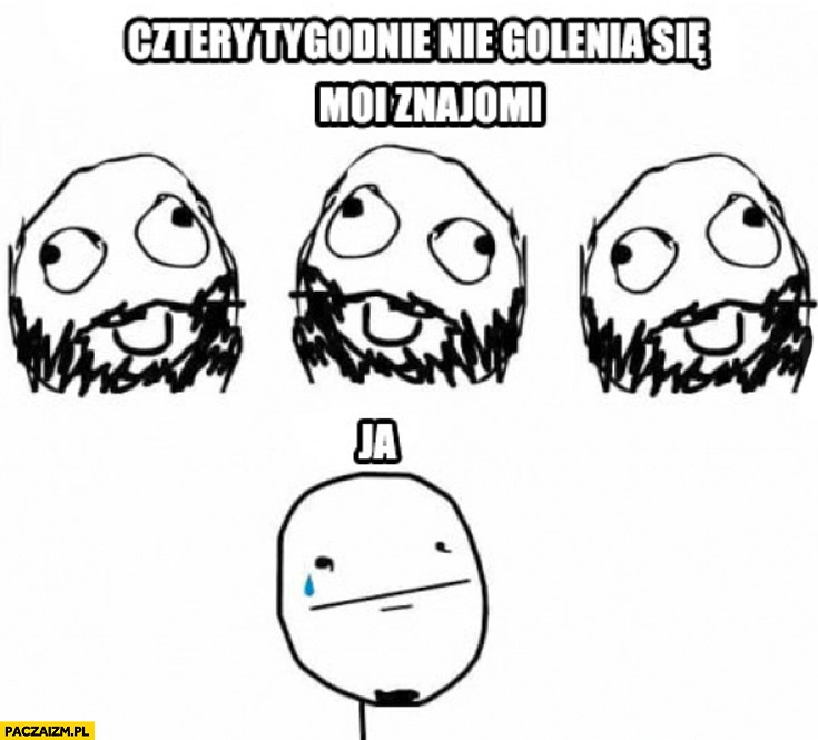 
    Cztery tygodnie nie golenia się: moi znajomi ja