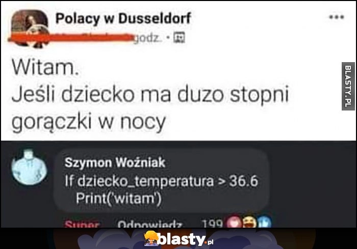 
    Witam jeśli dziecko ma dużo stopni gorączki w nocy programista kod pętla warunkowa IF