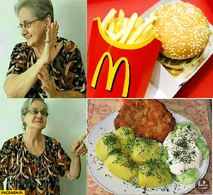 
    Babcia McDonald’s nie, woli schabowe z ziemniakami i mizerią