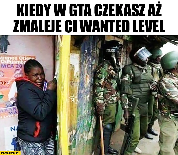 
    Kiedy w GTA czekasz aż zmaleje Ci wanted level murzyn czarny chowa się przed policja wojskiem