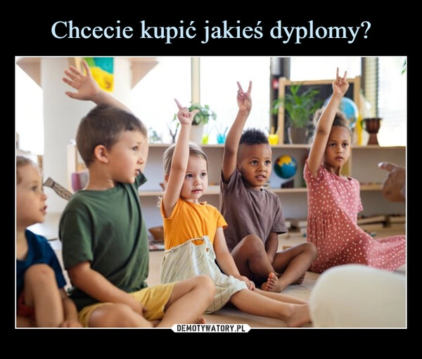 
    Chcecie kupić jakieś dyplomy?