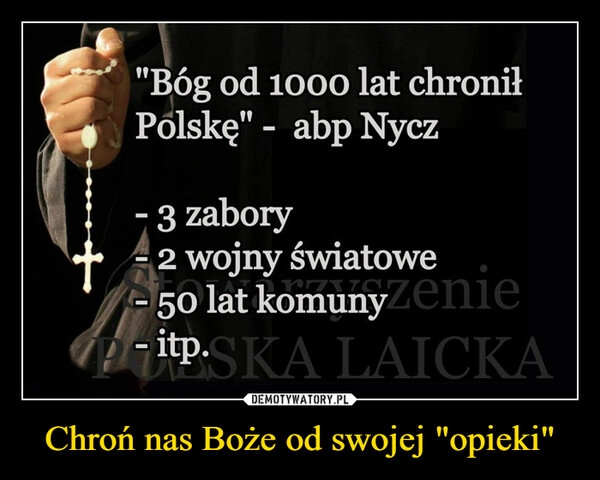 
    Chroń nas Boże od swojej "opieki"