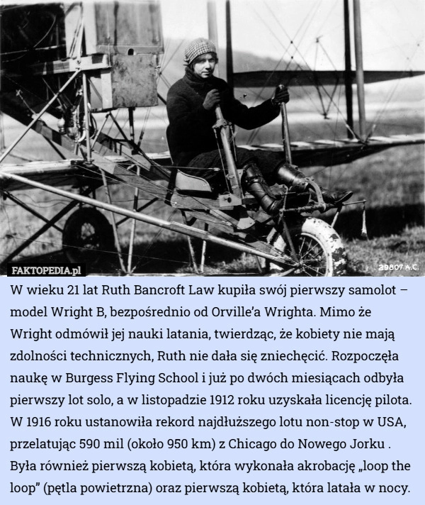 
    W wieku 21 lat Ruth Bancroft Law kupiła swój pierwszy samolot – model Wright...