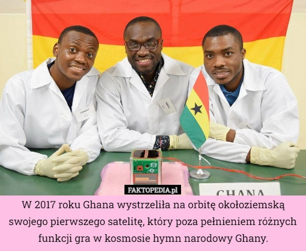 
    W 2017 roku Ghana wystrzeliła na orbitę okołoziemską swojego pierwszego