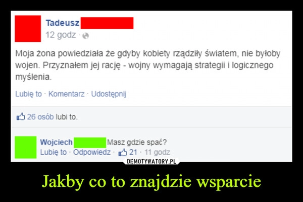 
    Jakby co to znajdzie wsparcie