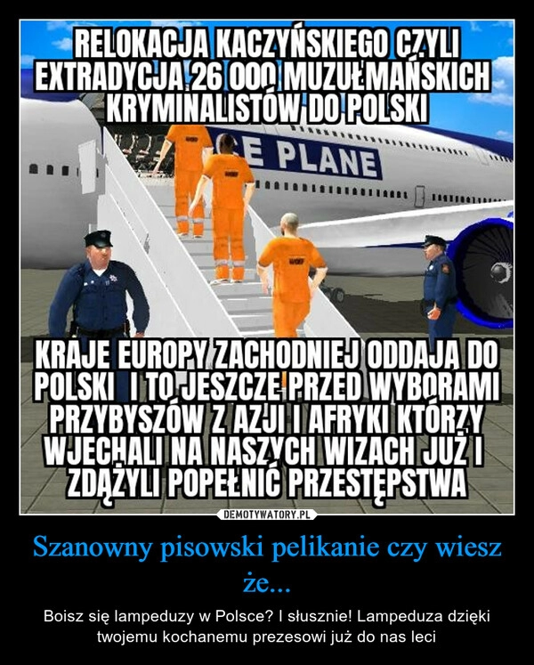 
    Szanowny pisowski pelikanie czy wiesz że...