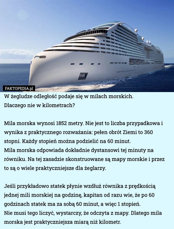 
    W żegludze odległość podaje się w milach morskich.
Dlaczego nie w kilometrach?