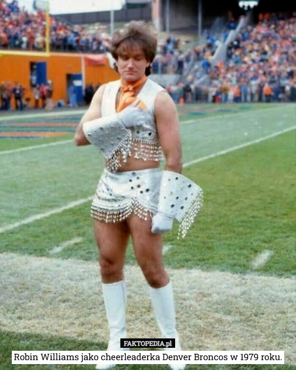 
    Robin Williams jako cheerleaderka Denver Broncos w 1979 roku.