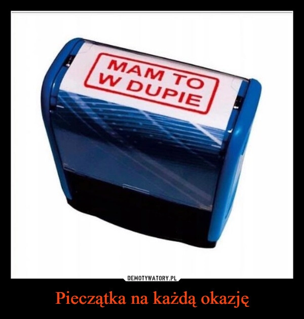 
    Pieczątka na każdą okazję