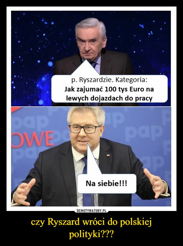 
    czy Ryszard wróci do polskiej polityki???