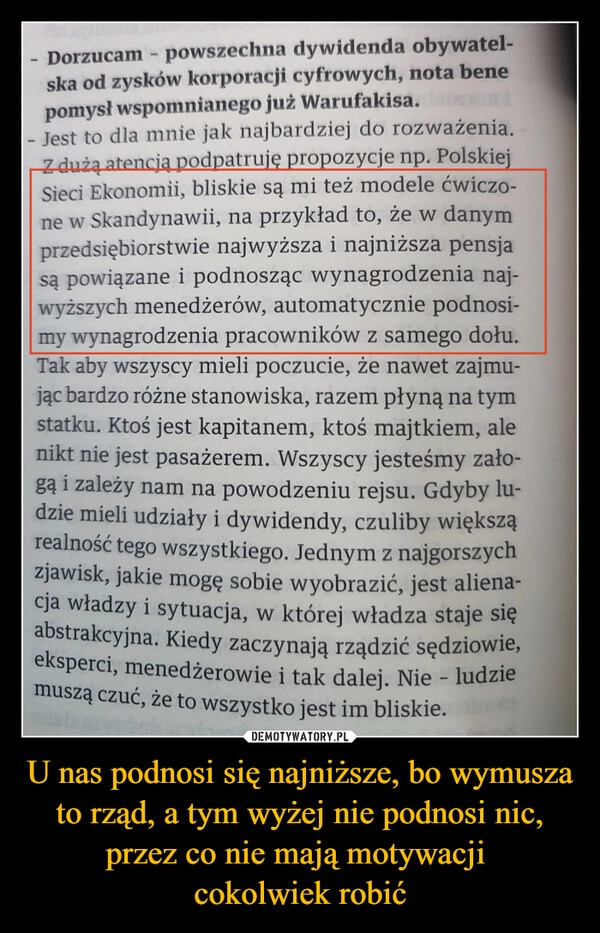 
    U nas podnosi się najniższe, bo wymusza to rząd, a tym wyżej nie podnosi nic, przez co nie mają motywacji 
cokolwiek robić