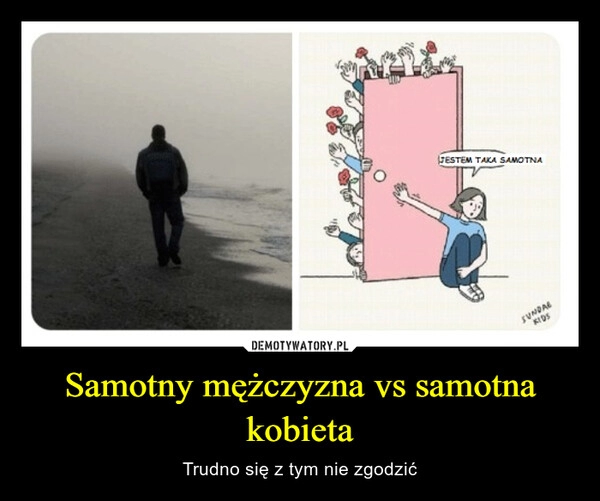 
    Samotny mężczyzna vs samotna kobieta 