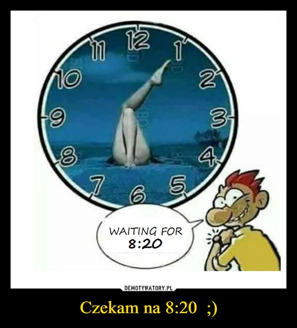 
    Czekam na 8:20  ;)