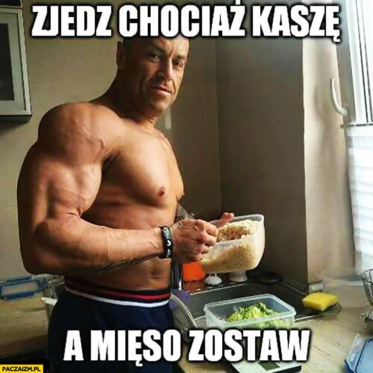 
    Zjedz chociaż kaszę, a mięso zostaw Michał Karmowski Jaglak