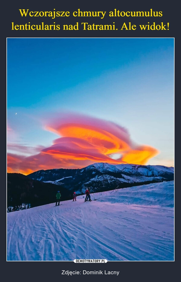 
    Wczorajsze chmury altocumulus lenticularis nad Tatrami. Ale widok!