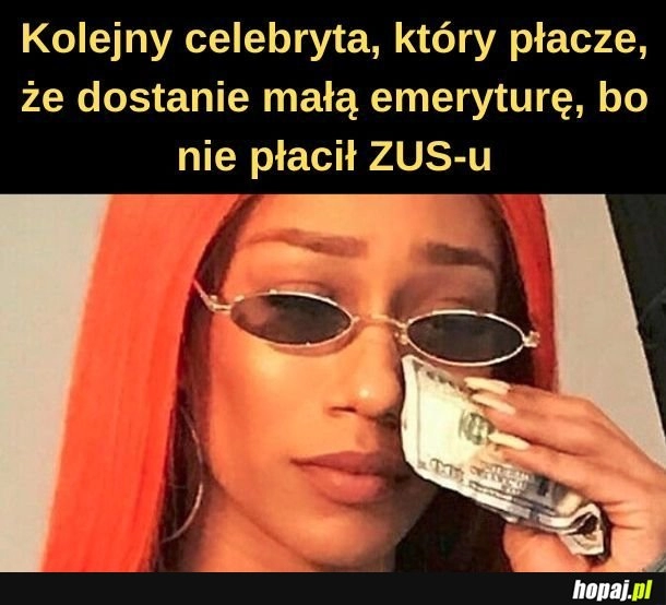 
    Biedny celebryta. 