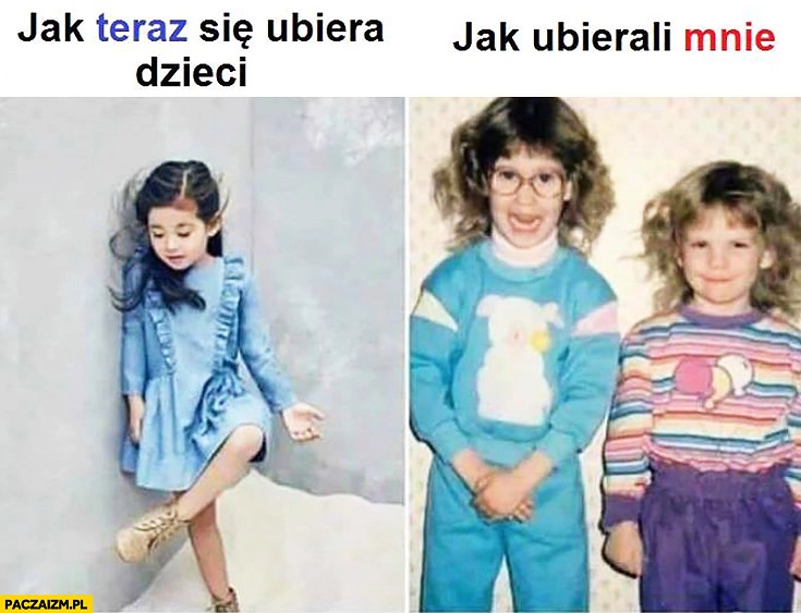 Jak teraz się ubiera dzieci vs jak ubierali mnie rodzice