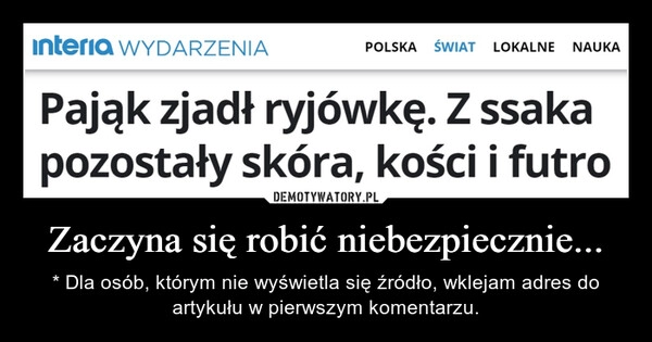 
    Zaczyna się robić niebezpiecznie...