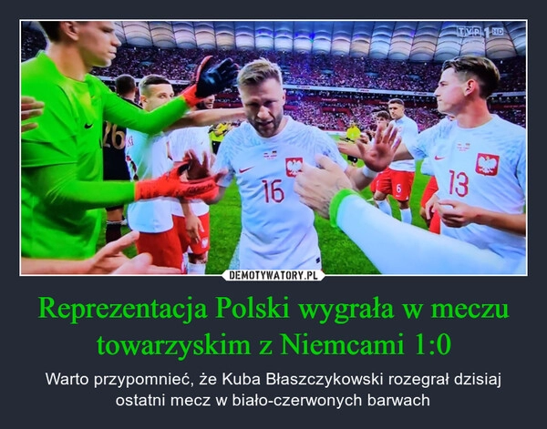 
    Reprezentacja Polski wygrała w meczu towarzyskim z Niemcami 1:0