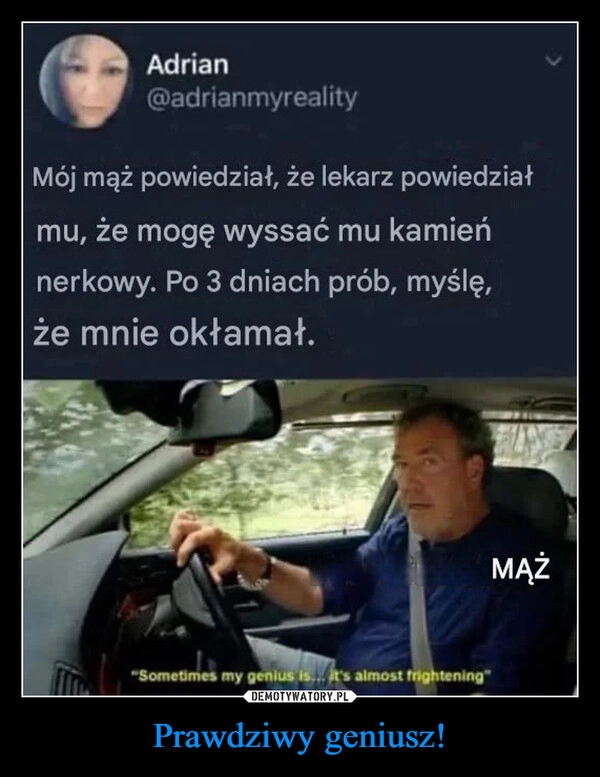 
    Prawdziwy geniusz!