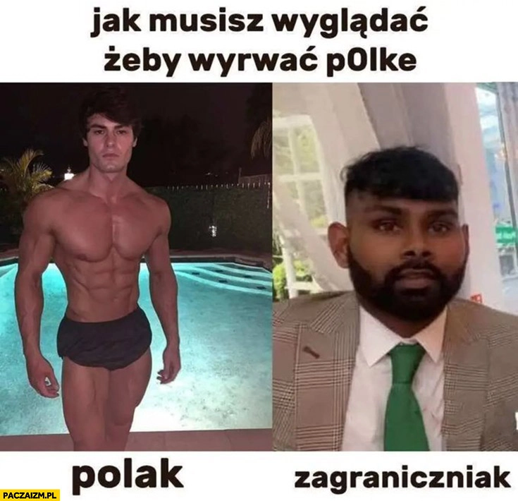 
    Jak musisz wyglądać żeby wyrwać Polkę: Polak vs zagraniczniak porównanie