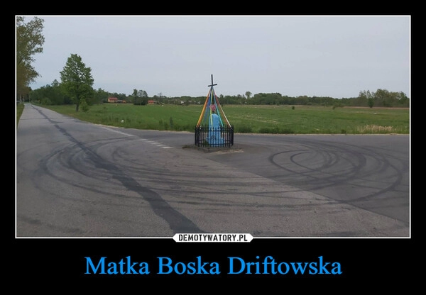 
    
Matka Boska Driftowska 