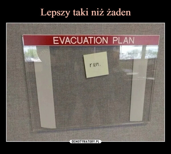 
    Lepszy taki niż żaden