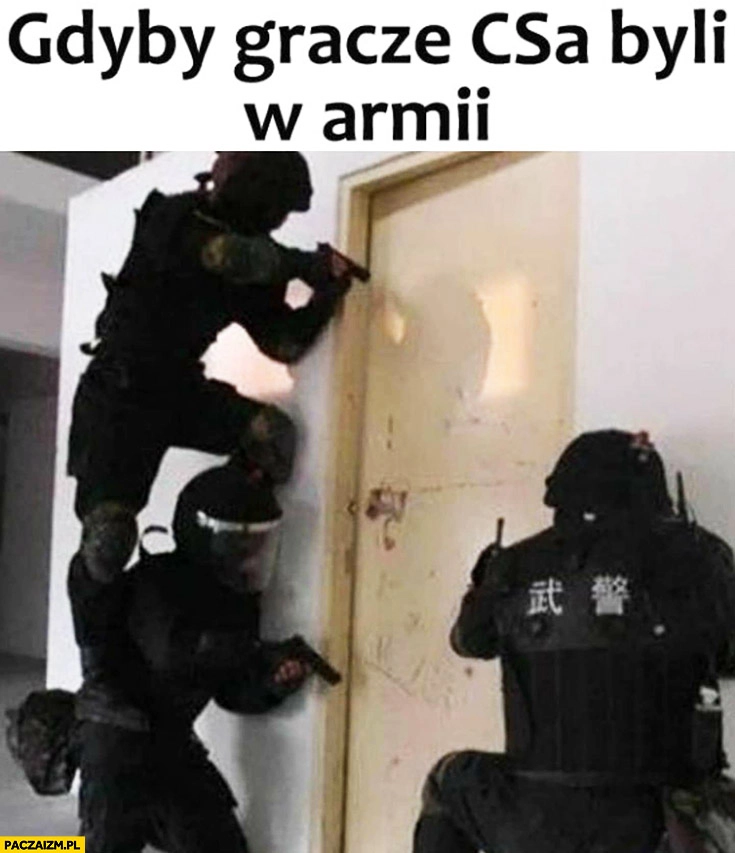 
    Gdyby gracze CSa byli w armii ustawieni jeden na drugim Counter-Strike