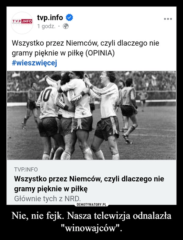 
    Nie, nie fejk. Nasza telewizja odnalazła "winowajców".