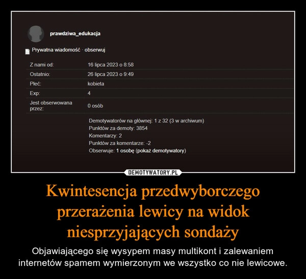 
    Kwintesencja przedwyborczego przerażenia lewicy na widok niesprzyjających sondaży