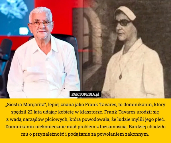 
    „Siostra Margarita”, lepiej znana jako Frank Tavares, to dominikanin, który