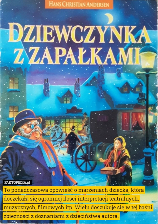 
    To ponadczasowa opowieść o marzeniach dziecka, która doczekała się ogromnej